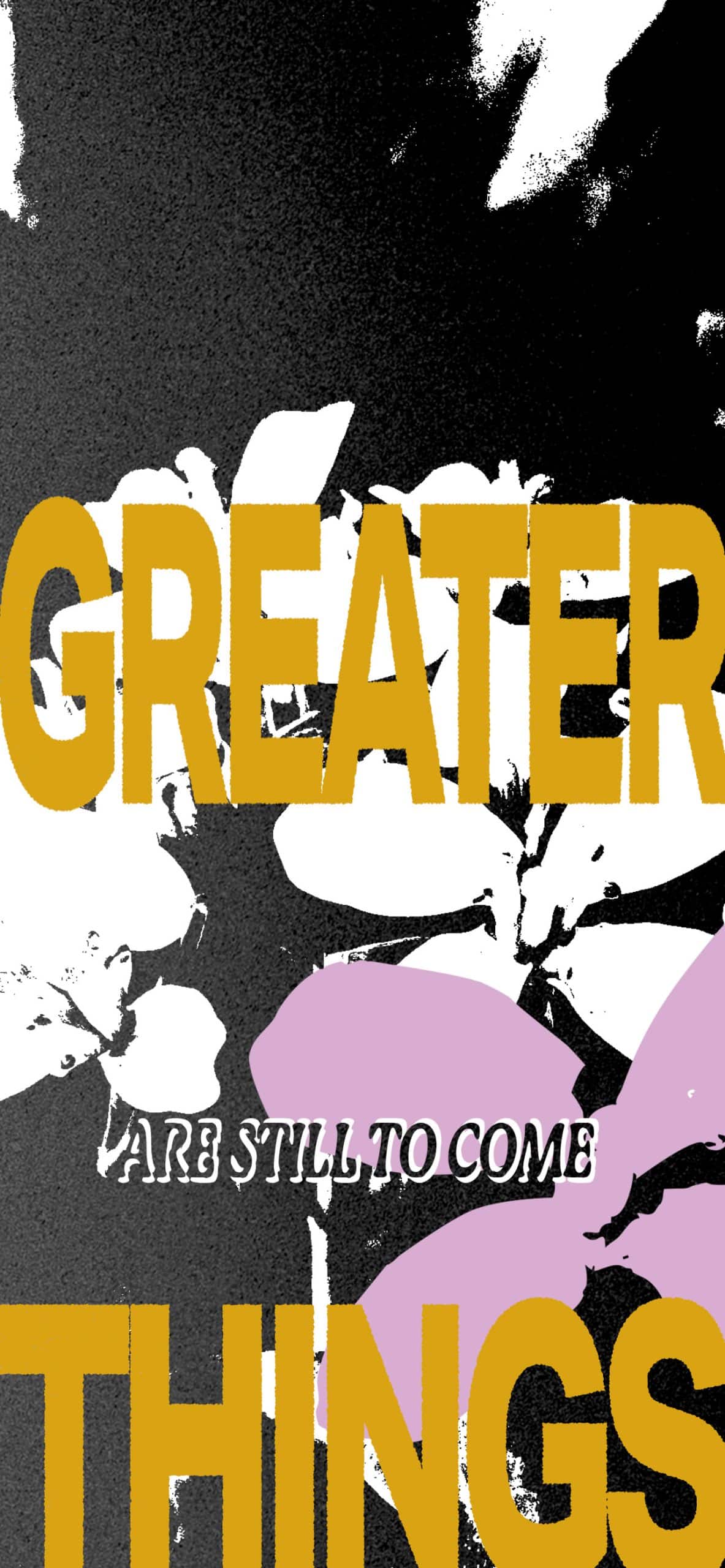 GREATERTHINGS_1284x2778